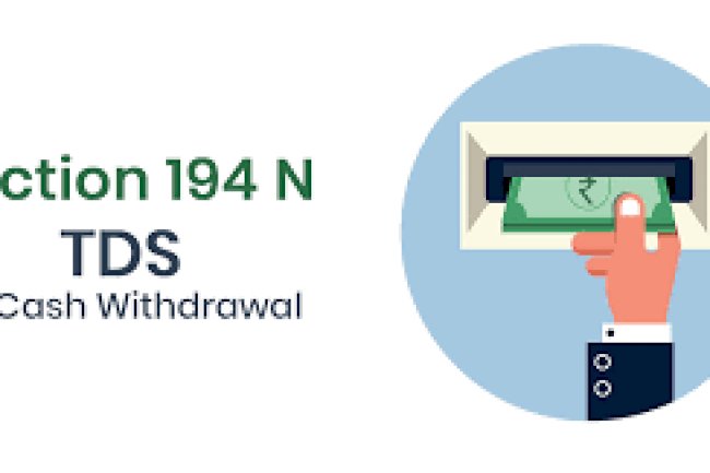 TAX DEDUCTION AT SOURCE ( TDS )  ON CASH Withdrawals (Sec. 194N )