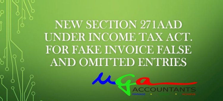 New section For Penalty under Income Tax for False Entry Or Omission of Entry