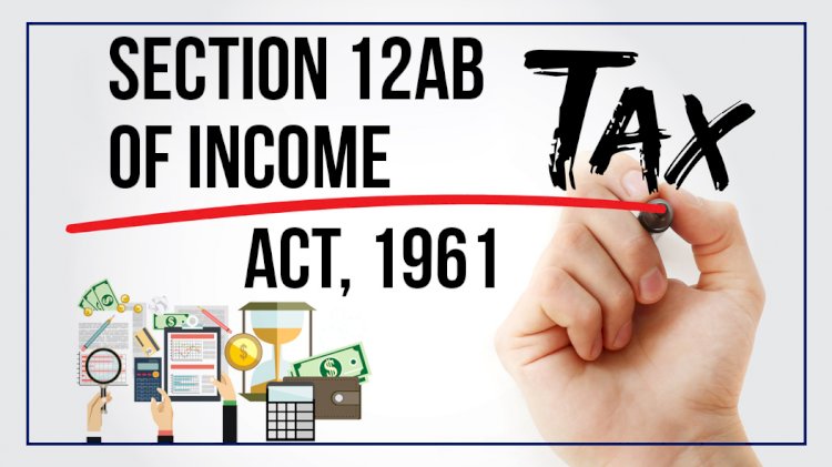 SECTION 12AB OF INCOME TAX ACT