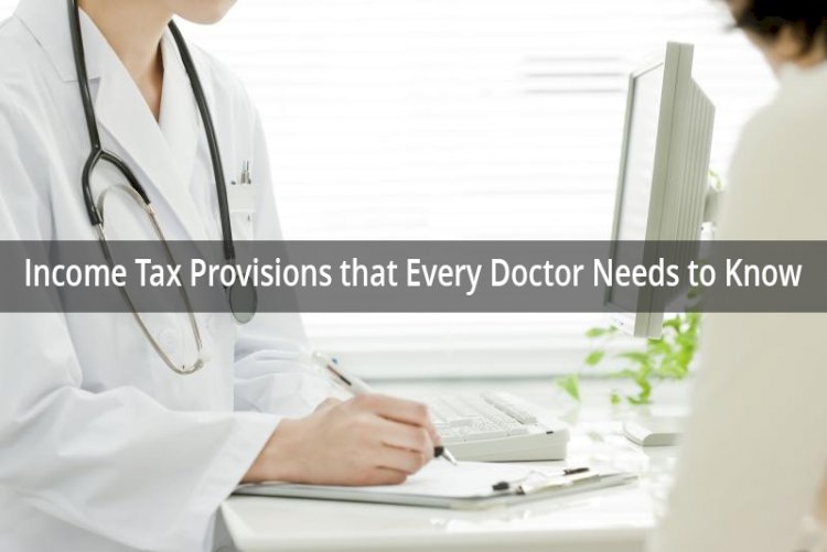 TAX PROVISIONS FOR DOCTORS UNDER INCOME TAX AND GST